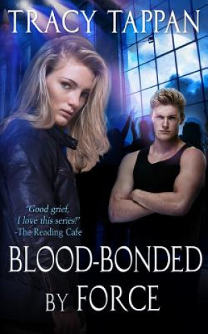 Книга Blood-Bonded by Force Tracy Tappan