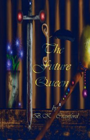 Knjiga The Future Queen B K Crawford