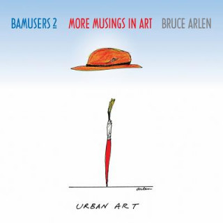 Libro Bamusers 2: More Musings in Art Bruce Arlen