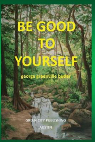 Knjiga Be Good To Yourself George Greenville Butler