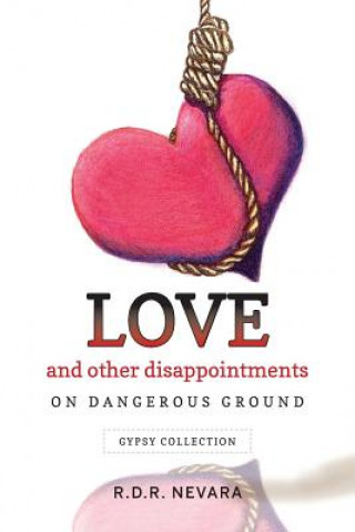 Kniha Love and Other Disappointments: On Dangerous Ground Gypsy Collection R D R Nevara