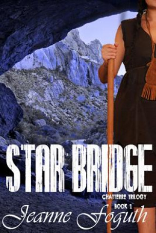 Książka Star Bridge: Book 1 of the Chaterre Trilogy Jeanne Foguth