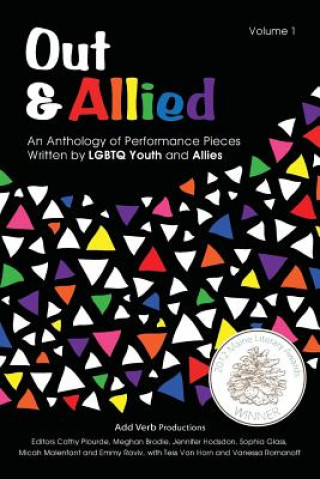 Könyv Out & Allied Volume 1 (2nd Edition): An Anthology of Performance Pieces Written by LGBTQ Youth & Allies Cathy Plourde