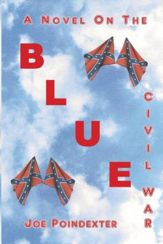 Kniha Blue: A Novel on the Civil War Joe Poindexter