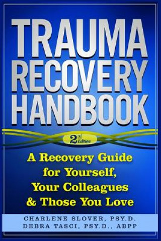 Könyv Trauma Recovery Handbook: A Recovery Guide For Yourself, Your Colleagues & Those You Love Charlene Slover