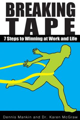 Książka Breaking Tape: 7 Steps to Winning at Work and Life Dennis Mankin