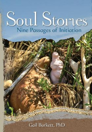 Kniha Soul Stories: Nine Passages of Initiation Gail Burkett