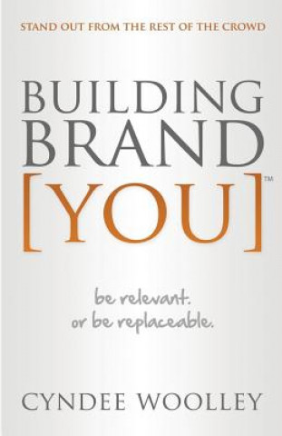 Kniha Building Brand You: Be Relevant or Be Replaceable MS Cyndee L Woolley