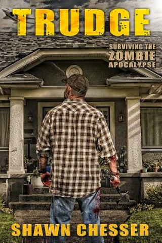 Libro Trudge: Surviving the Zombie Apocalypse Shawn Chesser