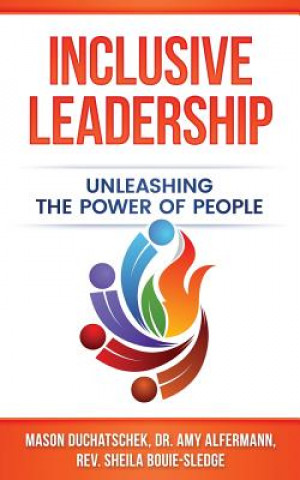 Könyv Inclusive Leadership: Unleashing the Power of People MR Mason Duchatschek