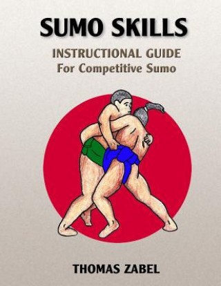 Carte Sumo Skills: Instructional Guide for Competitive Sumo Thomas Zabel