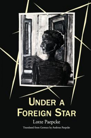 Книга Under A Foreign Star Lotte Paepcke