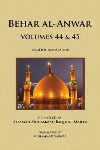 Könyv Behar al-Anwar, Volumes 44 & 45 Allama Muhammad Baqir Majlisi