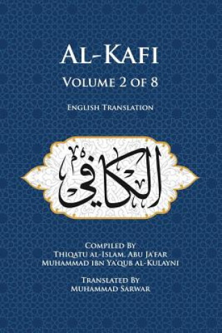 Kniha Al-Kafi, Volume 2 of 8: English Translation Muhammad Sarwar