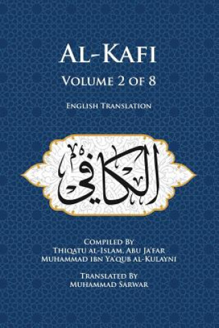 Livre Al-Kafi, Volume 2 of 8: English Translation Muhammad Sarwar