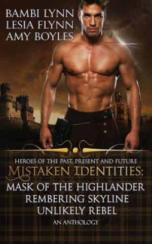 Knjiga Mistaken Identities: Mask of the Highlander, Remembering Skyline, Unlikely Rebel Bambi Lynn