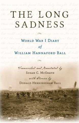 Carte The Long Sadness: World War I Diary of William Hannaford Ball Susan C McGrath