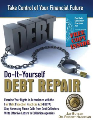 Kniha Do-It-Yourself Debt Repair: Exercise Your Rights in Accordance with the Fair Debt Collection Practices Act (FDCPA) Jay Butler