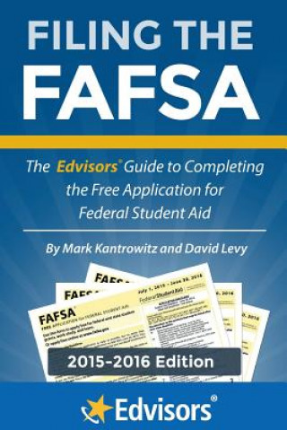 Kniha Filing the FAFSA, 2015-2016 Edition: The Edvisors Guide to Completing the Free Application for Federal Student Aid Mark Kantrowitz