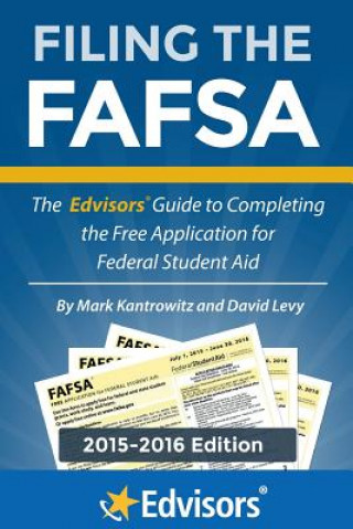 Buch Filing the FAFSA, 2015-2016 Edition: The Edvisors Guide to Completing the Free Application for Federal Student Aid Mark Kantrowitz