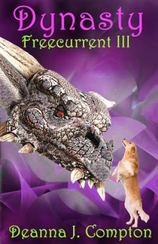 Knjiga Freecurrent III: Dynasty Deanna J Compton