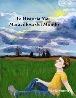 Kniha La Historia Mas Maravillosa del Mundo: The Most Amazing Story - Spanish Wanda Nazworth