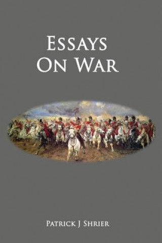 Kniha Essays on War Patrick J Shrier