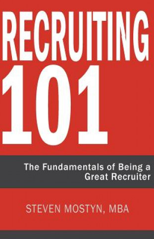 Kniha Recruiting 101 Steven R Mostyn