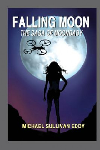 Carte Falling Moon: The Saga of Moonbaby Michael Sullivan Eddy