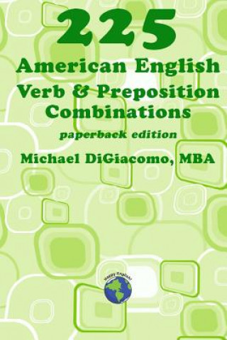 Kniha 225 American English Verb & Preposition Combinations Michael DiGiacomo