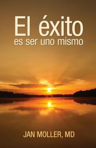 Libro El éxito es ser uno mismo Jan Moller MD