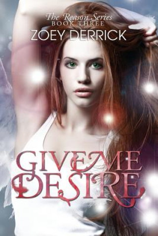 Carte Give Me Desire - Reason Series #3 Zoey Derrick