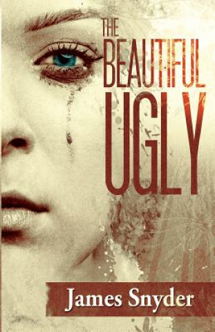 Könyv The Beautiful-Ugly: The Trilogy James Snyder