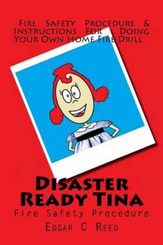 Könyv Disaster Ready Tina: Fire Safety Procedure Edgar C Reed