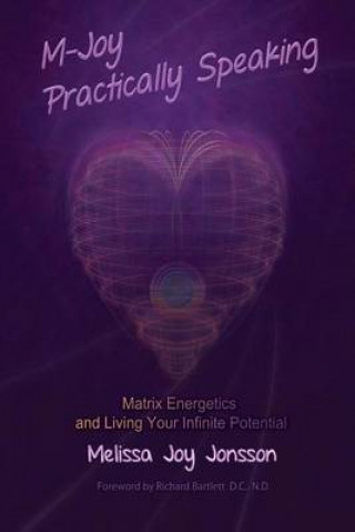 Könyv M-Joy Practically Speaking: Matrix Energetics and Living Your Infinite Potential Melissa Joy Jonsson
