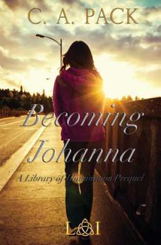 Książka Becoming Johanna: A Library of Illumination Prequel Novella C a Pack