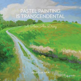 Kniha Pastel Painting Is Transcendental Alexia Scott Mfa