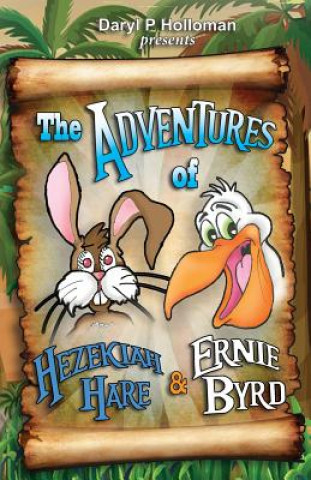 Kniha The Adventures of Hezekiah Hare & Ernie Byrd Daryl P Holloman