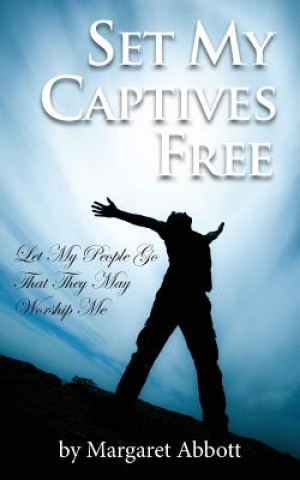 Книга Set My Captives Free Margaret Abbott