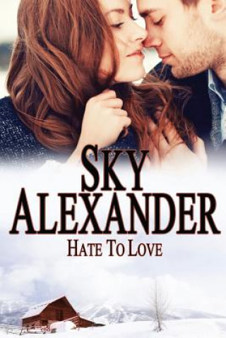 Kniha Hate to Love: (Historical Romance Series) Sky Alexander