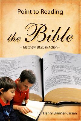 Kniha Point to Reading the Bible: Matthew 28:20 in Action Henry Skinner-Larsen