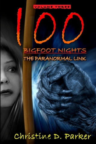 Carte 100 Bigfoot Nights: The Paranormal Link Christine D Parker