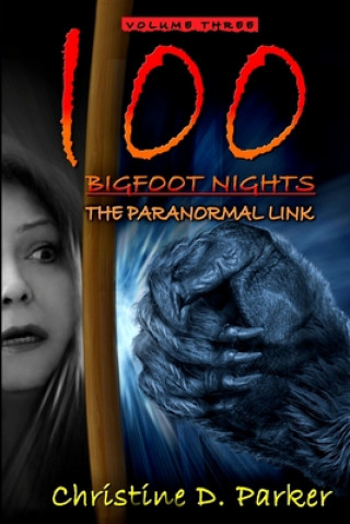 Книга 100 Bigfoot Nights: The Paranormal Link Christine D Parker