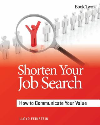 Carte Shorten Your Job Search: How to Communicate Your Value Lloyd Feinstein