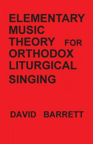 Könyv Elementary Music Theory for Orthodox Liturgical Singing David Barrett