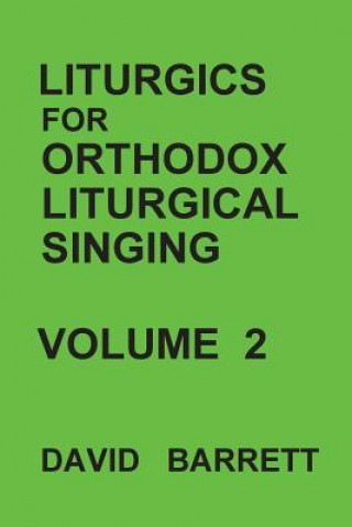 Book Liturgics for Orthodox Liturgical Singing - Volume 2 David Barrett