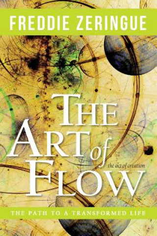 Książka The Art of Flow: The Path to a Transformed Life Freddie Zeringue