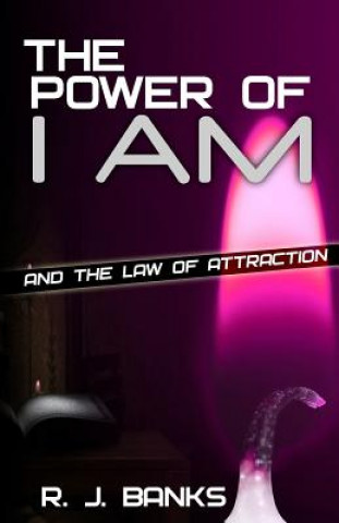 Książka The Power of I AM and the Law of Attraction R J Banks