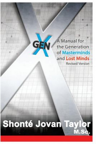 Książka Gen X: : A Manual For The Generation of Masterminds and Lost Minds REVISED Shonte J Taylor