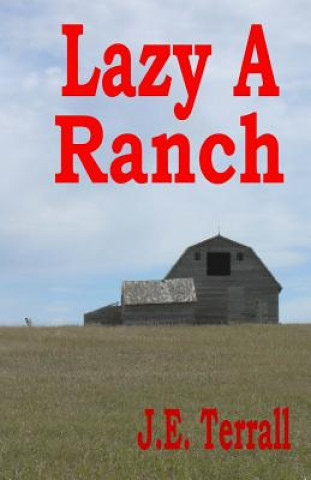 Knjiga Lazy A Ranch J E Terrall